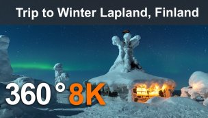 芬兰冬季拉普兰之旅 360 度 8K 视频